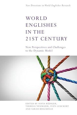 World Englishes in the 21st Century: New Perspectives and Challenges to the Dynamic Model